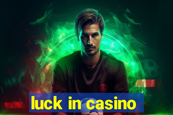 luck in casino