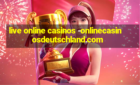 live online casinos -onlinecasinosdeutschland.com