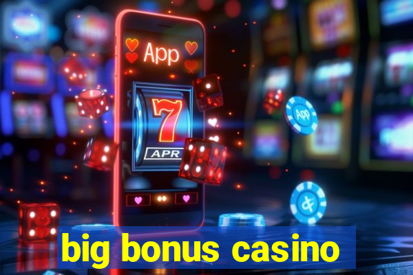 big bonus casino