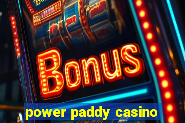 power paddy casino