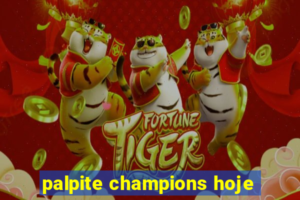 palpite champions hoje