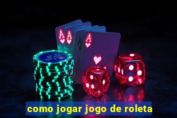 como jogar jogo de roleta