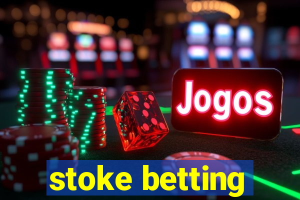 stoke betting