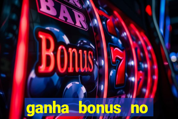 ganha bonus no cadastro sem deposito