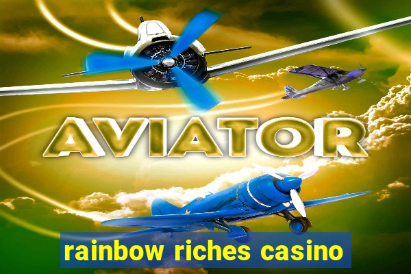 rainbow riches casino