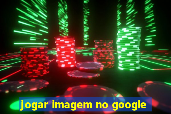 jogar imagem no google