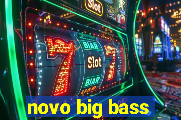 novo big bass