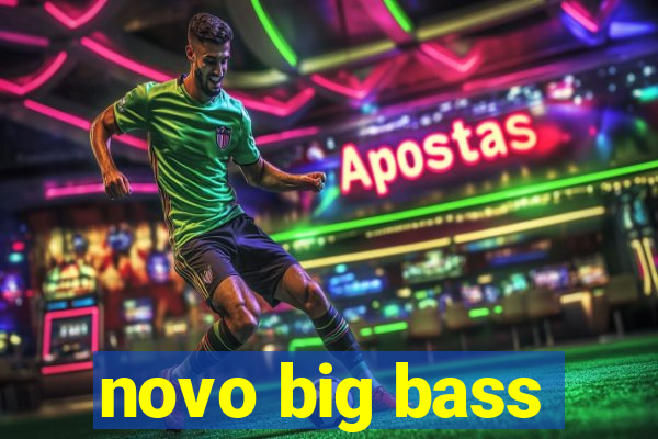 novo big bass