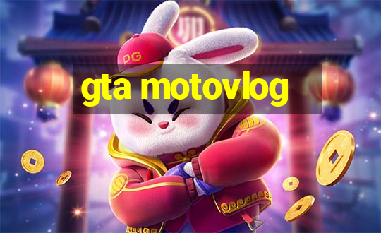 gta motovlog