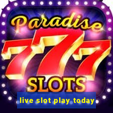 live slot play today