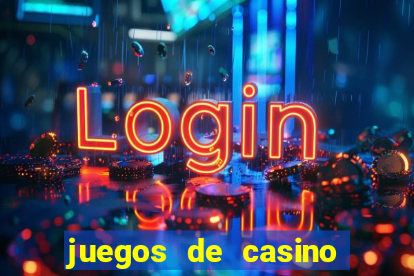 juegos de casino para ganar dinero