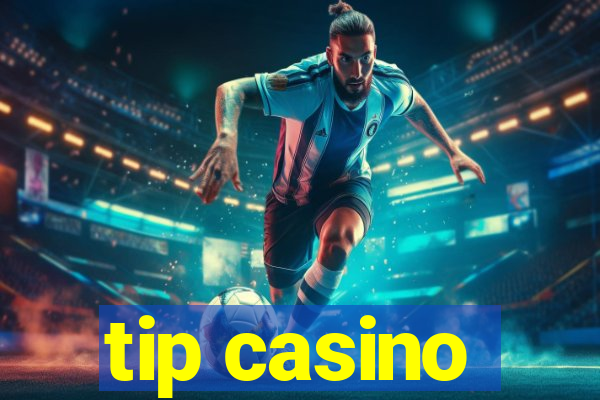 tip casino