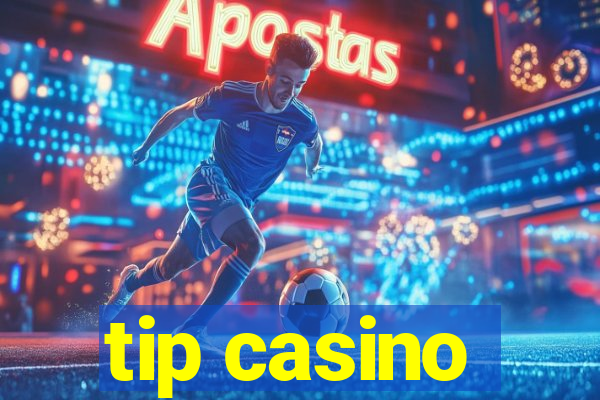 tip casino