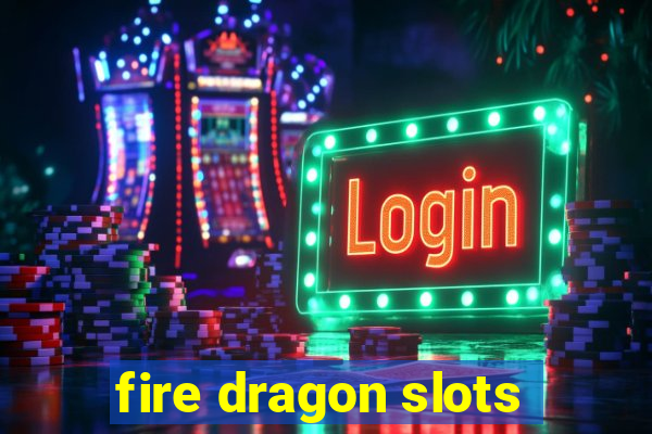 fire dragon slots