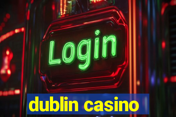 dublin casino