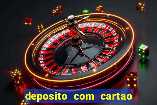 deposito com cartao de credito