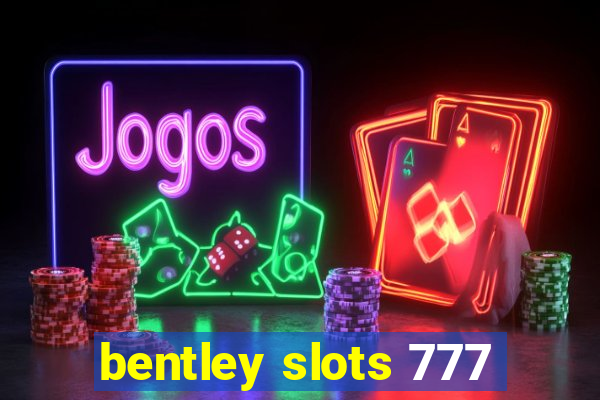 bentley slots 777