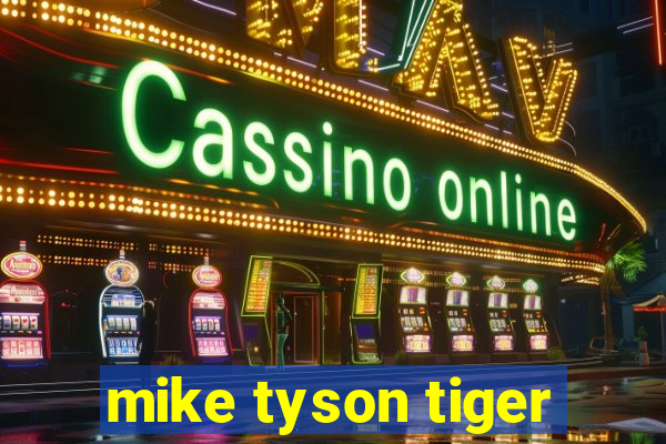 mike tyson tiger