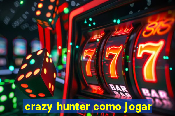 crazy hunter como jogar