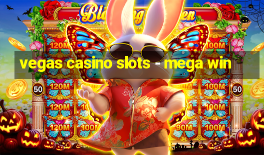 vegas casino slots - mega win