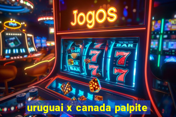 uruguai x canada palpite