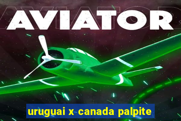 uruguai x canada palpite