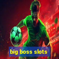 big boss slots