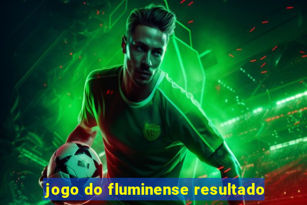 jogo do fluminense resultado