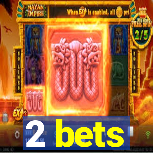 2 bets