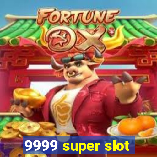 9999 super slot