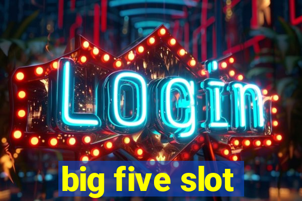 big five slot