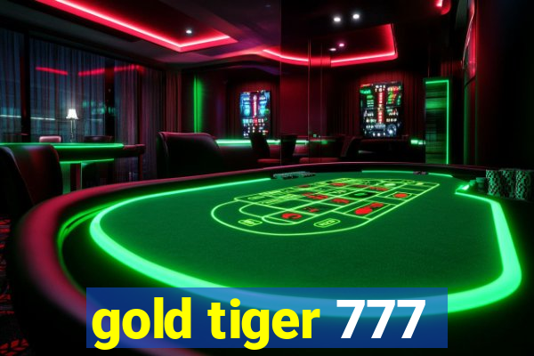 gold tiger 777