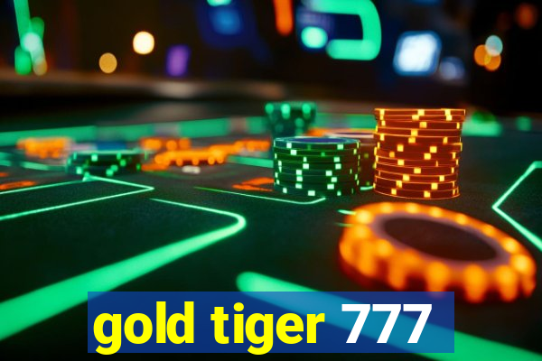 gold tiger 777