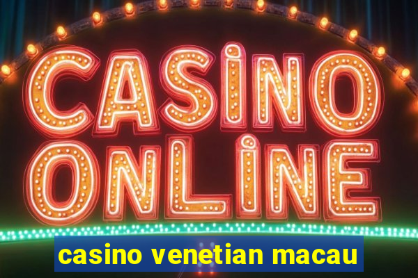 casino venetian macau