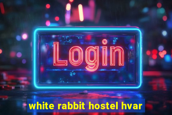 white rabbit hostel hvar