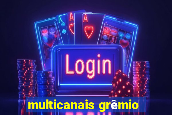 multicanais grêmio