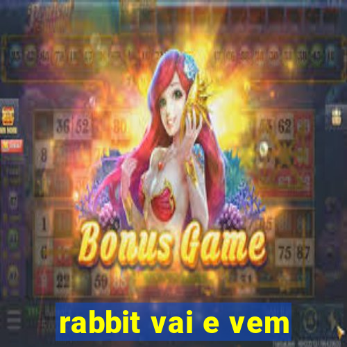 rabbit vai e vem