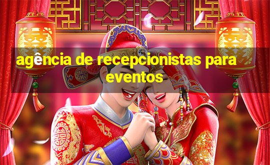 agência de recepcionistas para eventos