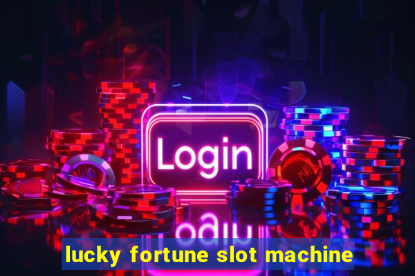 lucky fortune slot machine