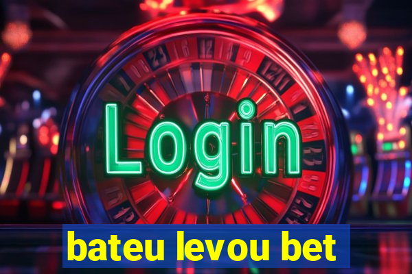 bateu levou bet