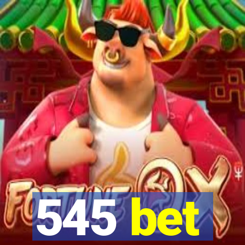 545 bet