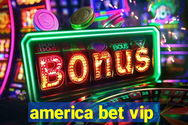 america bet vip