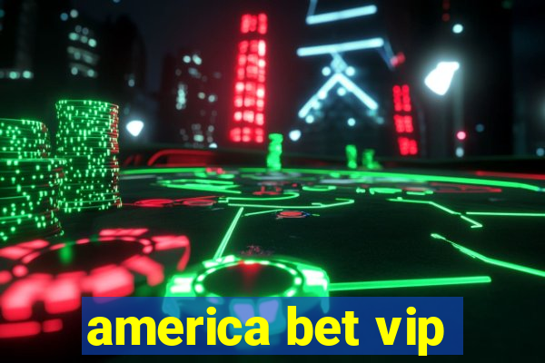 america bet vip