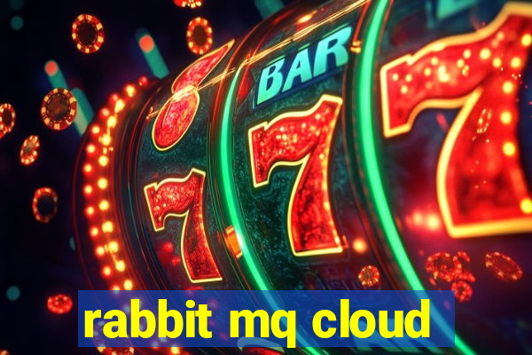 rabbit mq cloud