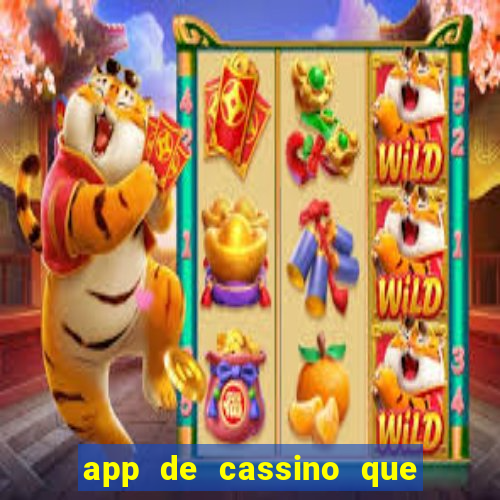 app de cassino que ganha dinheiro real