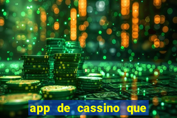 app de cassino que ganha dinheiro real