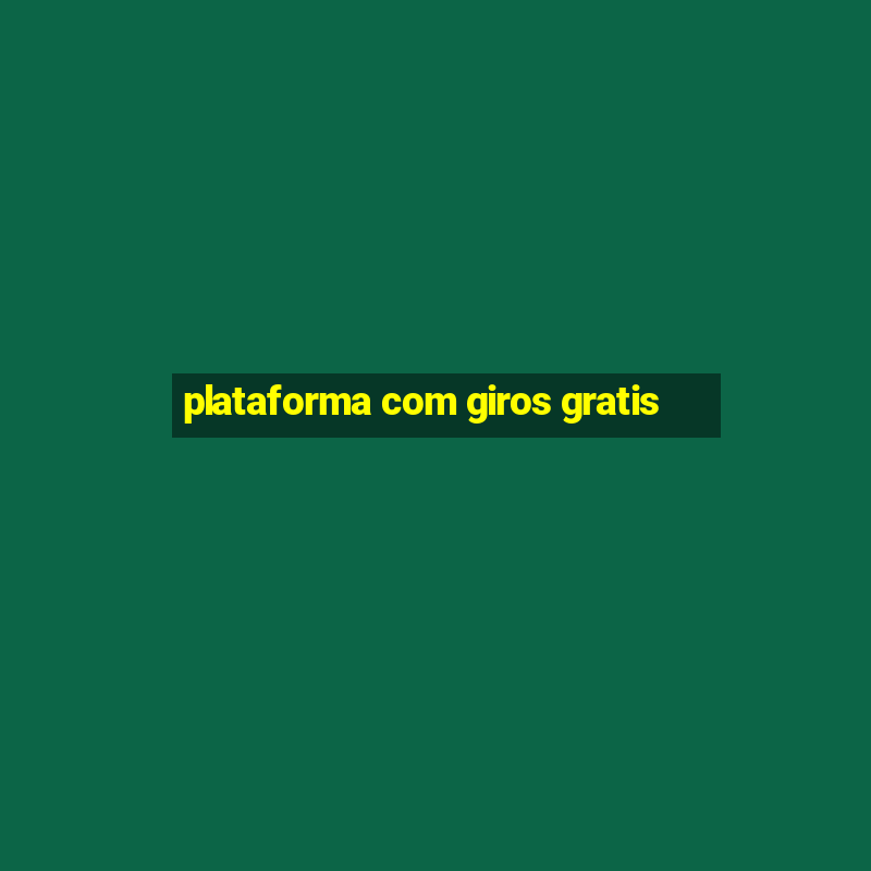 plataforma com giros gratis