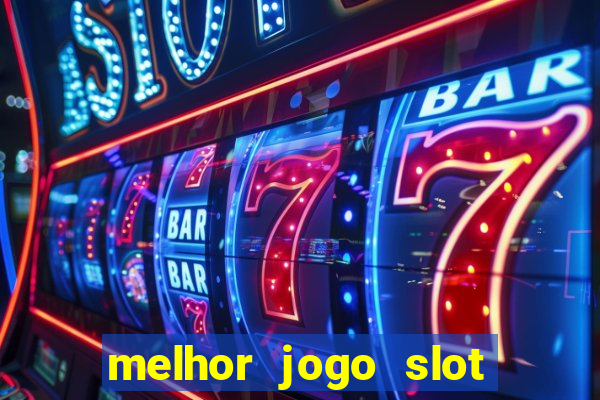 melhor jogo slot para ganhar dinheiro