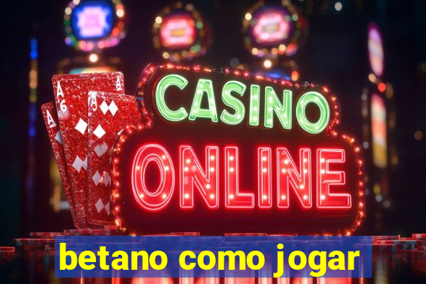 betano como jogar