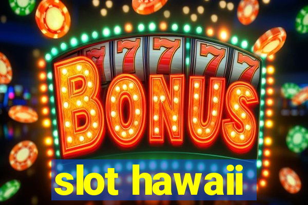 slot hawaii